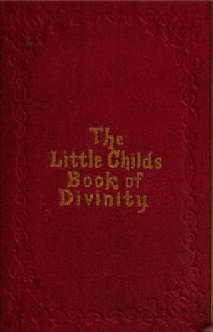 [Gutenberg 52001] • The Little Child's Book of Divinity / or Grandmamma's Stories about Bible Doctrines